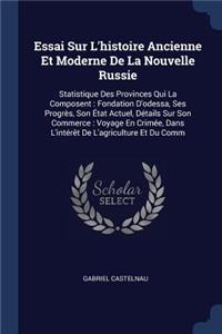 Essai Sur L'histoire Ancienne Et Moderne De La Nouvelle Russie