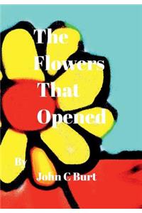 The Flowers That Opened.