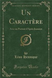 Un Caractère: Avec un Portrait d'Après Jeanniot (Classic Reprint)