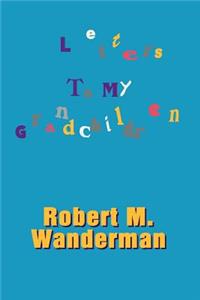 Letters To My Grandchildren