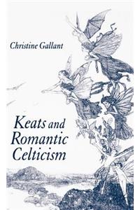 Keats and Romantic Celticism