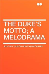 The Duke's Motto; A Melodrama