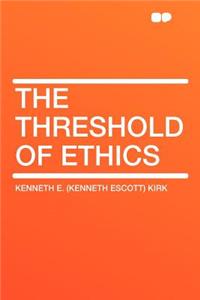 The Threshold of Ethics