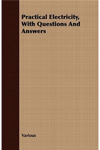 Practical Electricity, with Questions and Answers