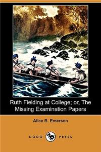 Ruth Fielding at College; Or, the Missing Examination Papers (Dodo Press)