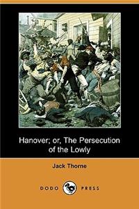Hanover; Or, the Persecution of the Lowly (Dodo Press)