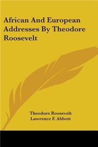 African And European Addresses By Theodore Roosevelt