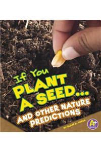If Books If You Plant a Seed... and Other Nature Predictions