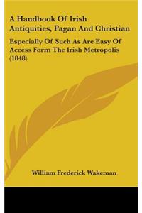 A Handbook of Irish Antiquities, Pagan and Christian