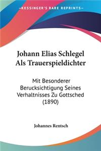 Johann Elias Schlegel Als Trauerspieldichter