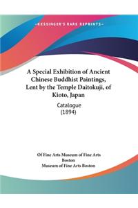 Special Exhibition of Ancient Chinese Buddhist Paintings, Lent by the Temple Daitokuji, of Kioto, Japan