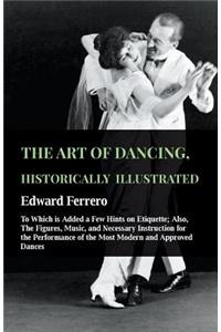 Art Of Dancing, Historically Illustrated - To Which Is Added A Few Hints On Etiquette