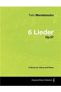 Felix Mendelssohn - 6 Lieder - Op.57 - A Score for Voice and Piano