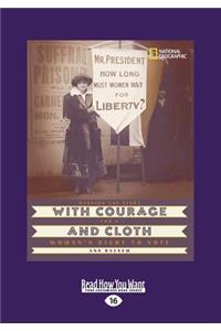 With Courage and Cloth: Winning the Fight for a Woman's Right to Vote (Large Print 16pt)