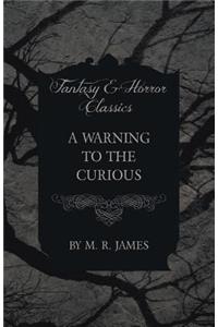 A Warning to the Curious (Fantasy and Horror Classics)