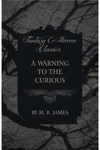 Warning to the Curious (Fantasy and Horror Classics)