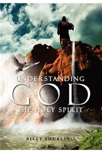Understanding God the Holy Spirit