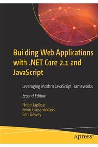 Building Web Applications with .Net Core 2.1 and JavaScript