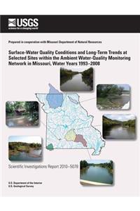 Surface-Water Quality Conditions and Long-Term Trends at Selected Sites within the Ambient Water-Quality Monitoring Network in Missouri, Water Years 1993?2008