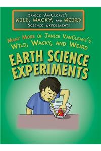 Many More of Janice Vancleave's Wild, Wacky, and Weird Earth Science Experiments