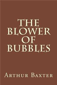 The Blower of Bubbles