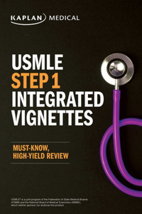 USMLE Step 1: Integrated Vignettes, Second Edition: Must-know, high-yield review