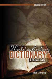 WORLD HISTORY DICTIONARY: A STUDENT GUID