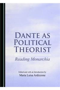 Dante as Political Theorist: Reading Monarchia