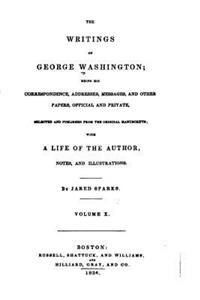 Writings of George Washington, Being His Correspondence - Vol. X