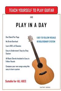 Teach Yourself to Play Guitar: Play in a Day