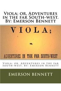 Viola; or, Adventures in the far South-west. By