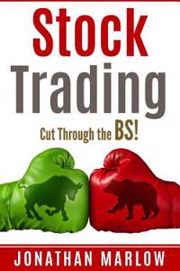 Stock Trading: Cut Through the Bs! (Stock Trading, Stock Trading for Beginners, Stock Market, Stock Market Investing, Investing, Inve