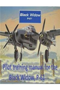Pilot training manual for the Black Widow, P-61, prepared for Headquarters, AAF, Office of Assistant Chief of Air Staff Training