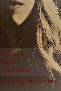 El Amor Sabe a Chocolate