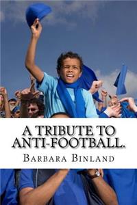 Tribute to Anti-Football.