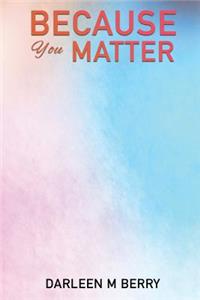 Because You Matter
