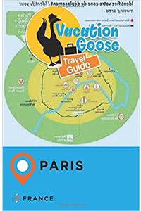 Vacation Goose Travel Guide Paris France