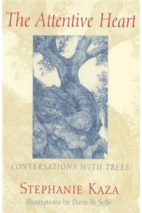 The Attentive Heart: Conversations with Trees