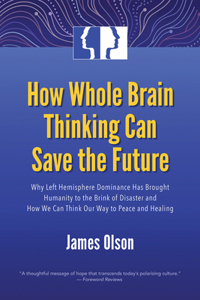 How Whole Brain Thinking Can Save the Future