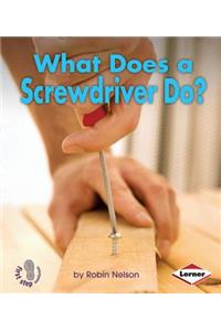 What Does a Screwdriver Do?