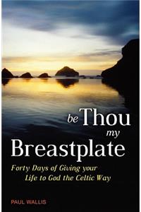 Be Thou My Breastplate