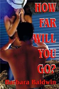 How Far Will You Go?