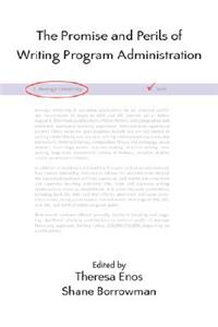 The Promise and Perils of Writing Program Administration