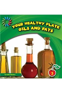 Your Healthy Plate: Oils and Fats