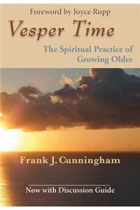 Vesper Time: The Spiritual Practice of Growing Older