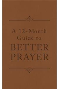 A 12-Month Guide to Better Prayer