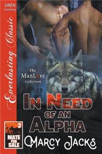 In Need of an Alpha [Mate for Sale 3] (Siren Publishing Everlasting Classic Manlove)