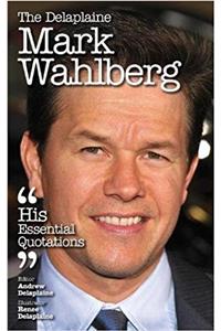 Delaplaine Mark Wahlberg - His Essential Quotations