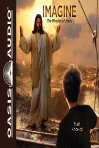 Imagine...the Miracles of Jesus