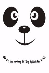 Panda, I Note Everything But I Keep My Mouth Shut